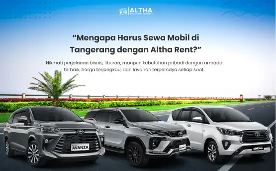 Mengapa Memilih Sewa Mobil Tangerang Altha Rent_