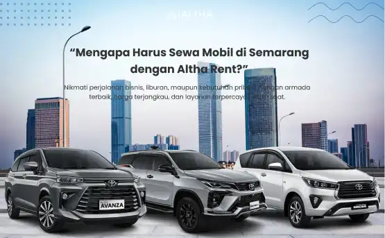 Mengapa Memilih Sewa Mobil Semarang Altha Rent_