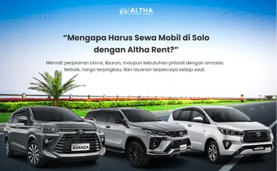 Mengapa Memilih Sewa Mobil Solo Altha Rent_